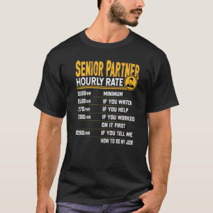 Senior Partner Hourly Rate Senior Colleagues T-Shirt