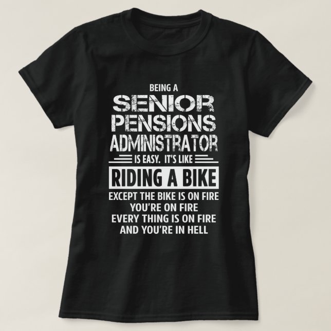 Senior Pensions Administrator T-Shirt (Design Front)