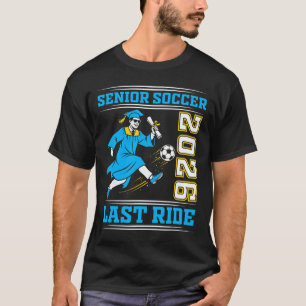 Senior Soccer 2026 Last Ride Graduation Athlete Ce T-Shirt