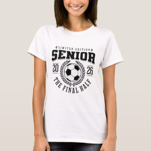 Senior Soccer 2026 The Final Half T-Shirt