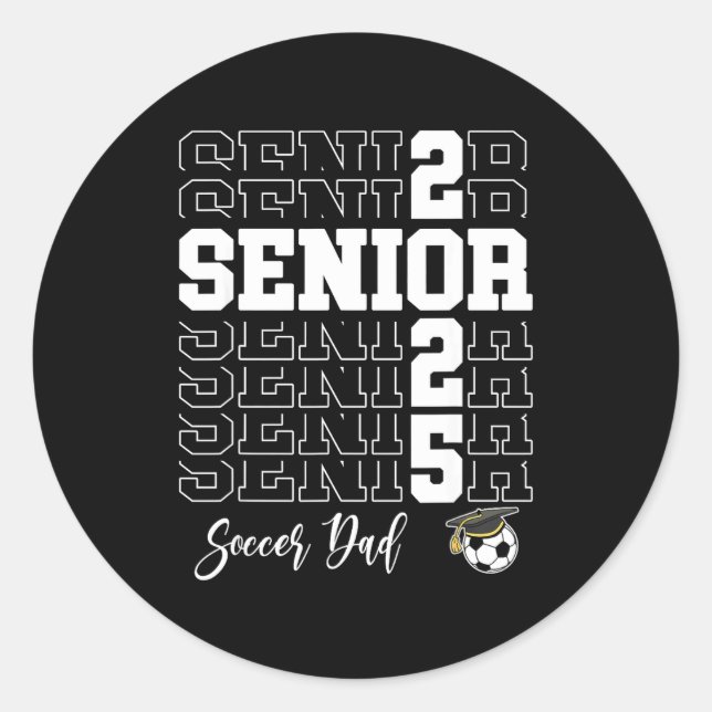 Senior Soccer Dad Gift Cl Of 2025 - Senior 2025  Classic Round Sticker (Front)