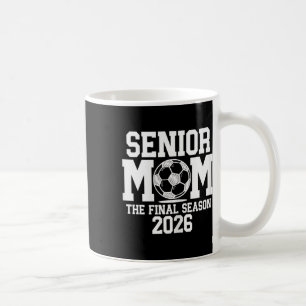 Senior Soccer Mum, Cl Of 2026 Senior Night Graduat Coffee Mug