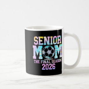 Senior Soccer Mum The Final Season 2026 Cl 2026 Ti Coffee Mug