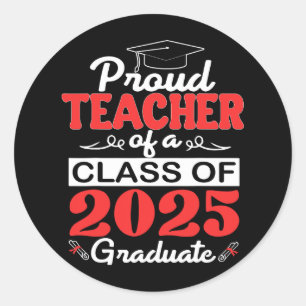 Senior Teacher 2025 Graduation Proud Teacher Cl Of Classic Round Sticker