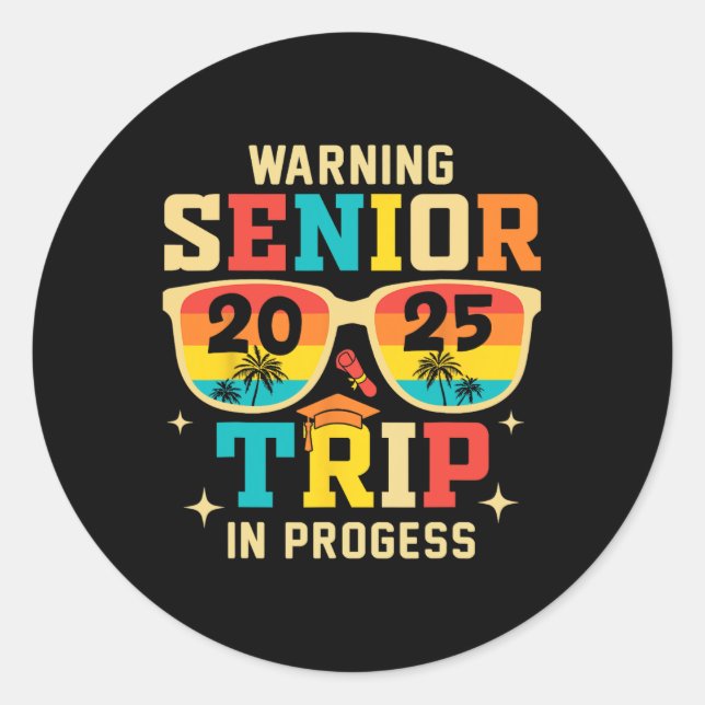 Senior Trip 2025 Warning In Progress Graduation Va Classic Round Sticker (Front)