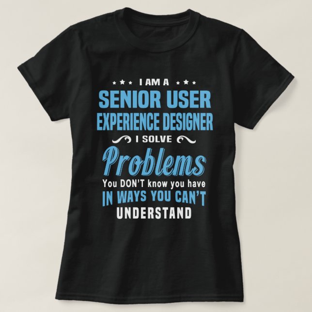 Senior User Experience Designer T-Shirt (Design Front)