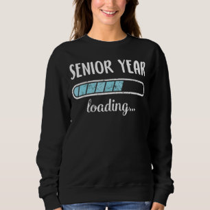 Senior Year Loading Family Friends Humour Trendy P Sweatshirt