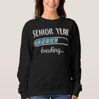 Senior Year Loading Family Friends Humour Trendy P Sweatshirt