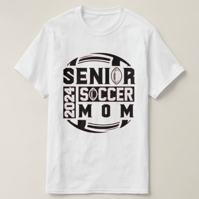 Senior Year - Soccer Mum - Class of 2024 T-Shirt (Design Front)