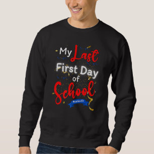 Seniors 2023 My Last First Day Of School Graduatio Sweatshirt