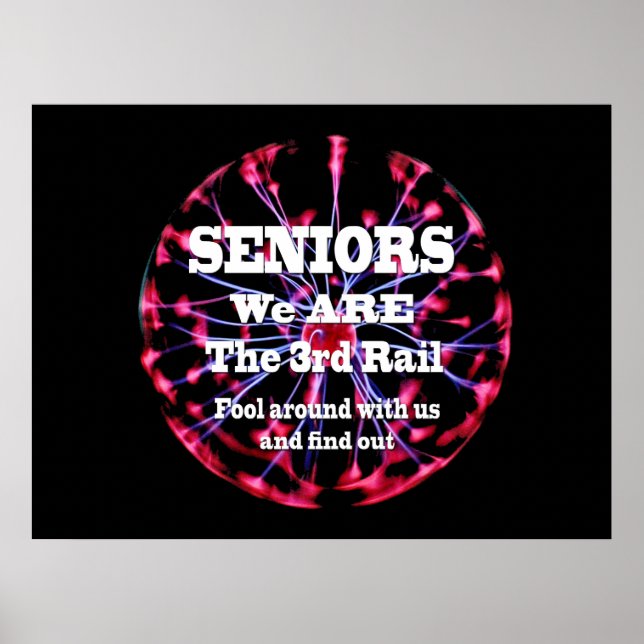 Seniors We Are The Third Rail Poster (Front)