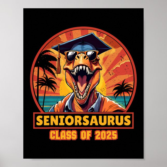 Seniorsaurus Senior Cl Of 2025 Funny Dinosaur Grad Poster (Front)