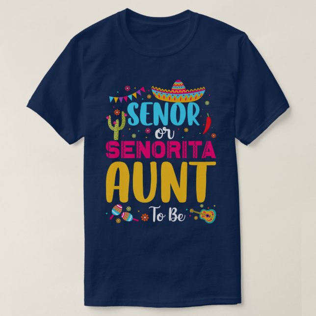 Senor Or Senorita Aunt To Be Meican Fiesta Gender  T-Shirt (Design Front)