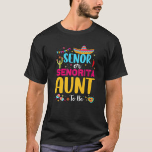 Senor Or Senorita Aunt To Be Mexican Fiesta Gender T-Shirt