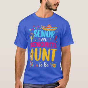 Senor Or Senorita Aunt To Be Mexican Fiesta Gender T-Shirt