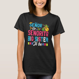 Senor Or Senorita Big Sister To Be Gender Reveal M T-Shirt
