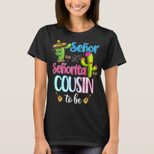 Senor Or Senorita Cousin Mexican Fiesta Gender Rev T-Shirt
