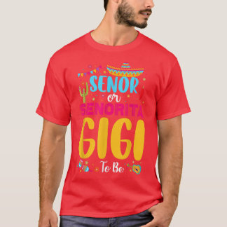 Senor Or Senorita Gigi To Be Mexican Fiesta Gender T-Shirt