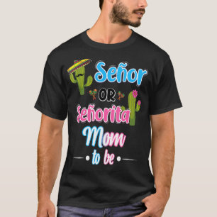Senor Or Senorita Mum Mexican Fiesta Gender Reveal T-Shirt