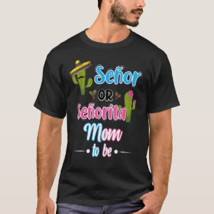 Senor Or Senorita Mum Mexican Fiesta Gender Reveal T-Shirt