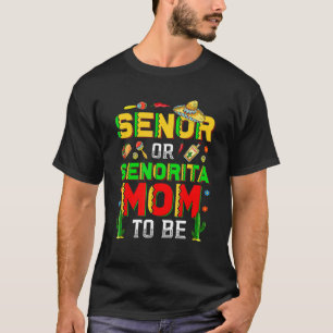 Senor Or Senorita Mum To Be Cinco De Mayo Fiesta T-Shirt