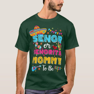 Senor Or Senorita Mummy To Be Gender Reveal Cinco  T-Shirt