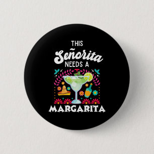 Senorita Needs A Margarita - Cinco De Mayo - Funny 6 Cm Round Badge