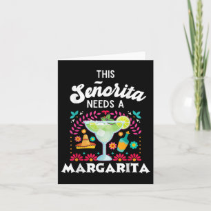 Senorita Needs A Margarita - Cinco De Mayo - Funny Card