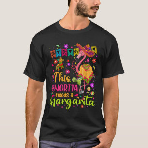 Senorita Needs A Margarita Cinco De Mayo Funny Mex T-Shirt
