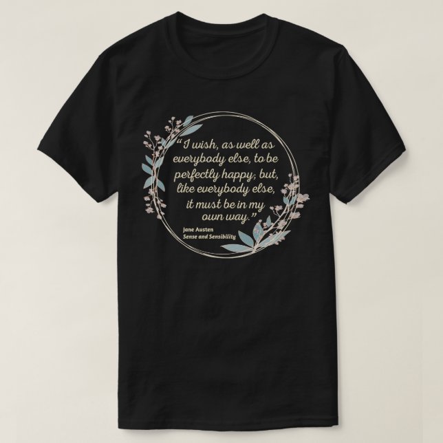 Sense And Sensibility Quote III Cute Style T-Shirt (Design Front)