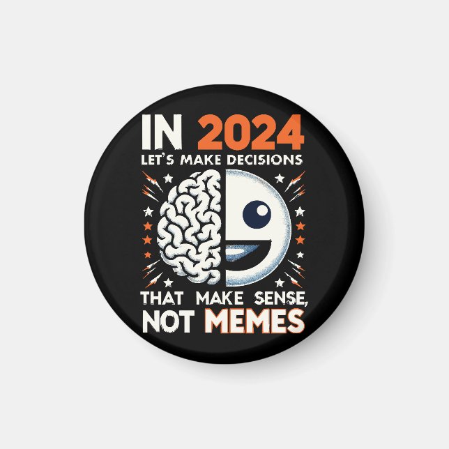 Sensible Choices Tee - Decisions Over Memes 2024 T Magnet (Front)