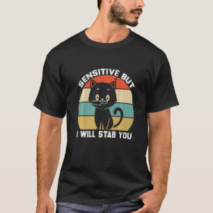 Sensitive But I Will Stab You With Cat Vintage T-Shirt