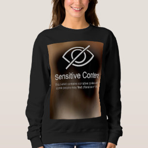 Sensitive Content Caution Content Warning 2 Sweatshirt