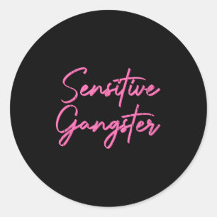 Sensitive Gangsta, God Forbid Im A Sensitive Gangs Classic Round Sticker