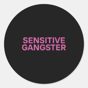 Sensitive Gangster Funny Ironic Quote Classic Round Sticker