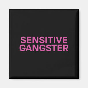Sensitive Gangster Funny Ironic Quote Magnet