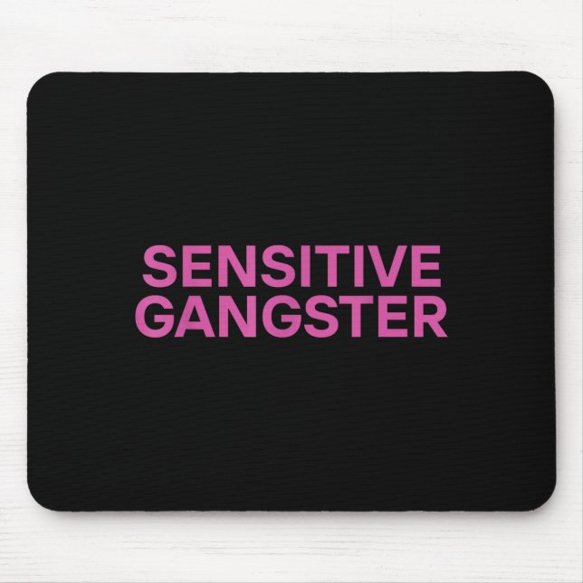 Sensitive Gangster Funny Ironic Quote  Mouse Pad (Front)