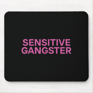 Sensitive Gangster Funny Ironic Quote  Mouse Pad