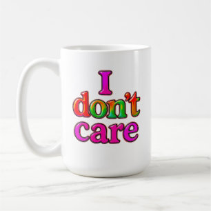 Sentence : I Don't Care Coffee Mug