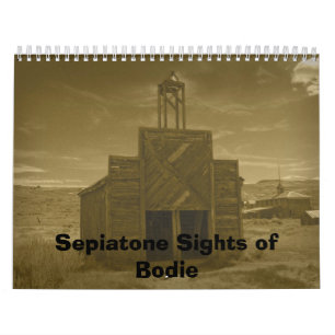 Sepiatone Sights of Bodie, CA Calendar