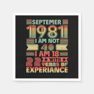 September 1981 I'm not 40, I'm 18 With 22 Years Napkin