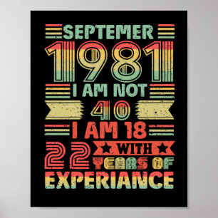 September 1981 I'm not 40, I'm 18 With 22 Years Poster