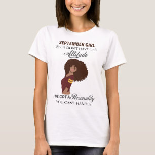 September Girl I Don't Have Attitude Birthday T-Shirt
