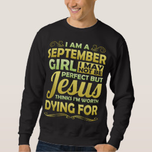September Girl Jesus Thinks Worth Dying For Christ Sweatshirt
