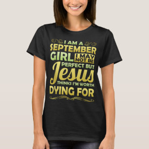 September Girl Jesus Thinks Worth Dying For Christ T-Shirt
