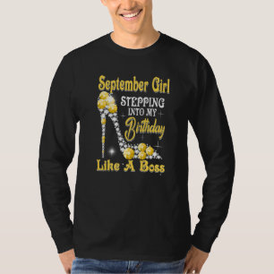 September Girl Stepping Into My Birthday Like A Bo T-Shirt