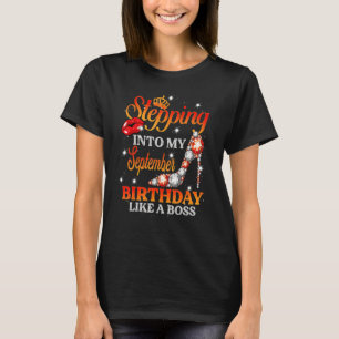 September Girl Stepping Into My Happy Birthday Lik T-Shirt