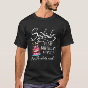 September is my birthday month yep the whole mont T-Shirt