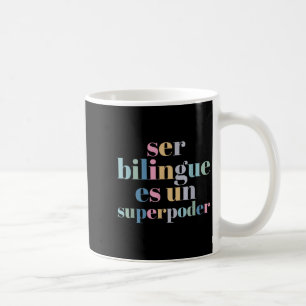 Ser Bilingue Es Un Superder Bilingual Spanieacher  Coffee Mug