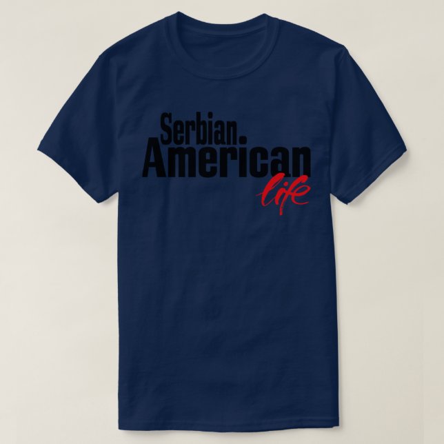 Serbian American Life 2 T-Shirt (Design Front)